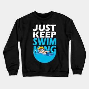 Just Keep Swimming Crewneck Sweatshirt